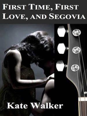 cover image of First Time, First Love, and Segovia